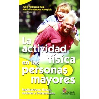 LA ACTIVIDAD FISICA EN LAS PERSONAS MAYORES: Implicaciones físicas, sociales e intelectuales